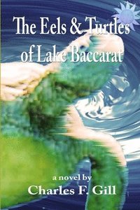 bokomslag The Eels & Turtles of Lake Baccarat