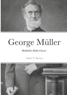 bokomslag George Müller of Bristol and his Witness to a Prayer-Hearing God