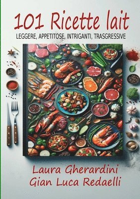 bokomslag 101 Ricette Lait - Leggere, Appetitose, Intriganti, Trasgressive