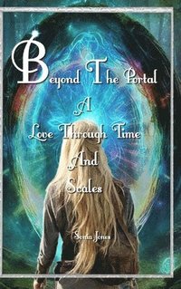 bokomslag Beyond the Portal: A love through Time and Scales.