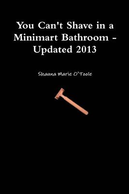 You Can't Shave in a Minimart Bathroom - Updated 2013 1