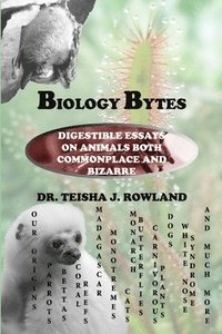 bokomslag Biology Bytes: Digestible Essays on Animals Both Commonplace and Bizarre