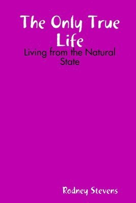 Only True Life: Living from the Natural State