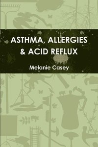 bokomslag Asthma, Allergies & Acid Reflux