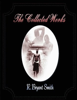 The Collected Works of R. Bryant Smith 1