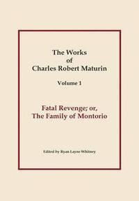 bokomslag Fatal Revenge, Works of Charles Robert Maturin, Vol. 1