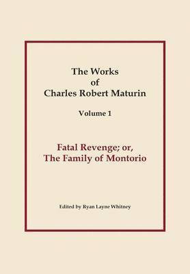 Charles Robert Maturin - Fatal Revenge, Works of Charles Robert Maturin, Vol. 1, Inbunden