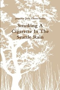 bokomslag Smoking A Cigarette in the Seattle Rain