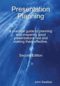 bokomslag Presentation Planning - Second Edition - a practical guide to planning and preparing good presentations fast and making them effective