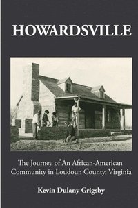 bokomslag HOWARDSVILLE: The Journey of an African-American Community in Loudoun County, Virginia