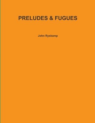 John Ryskamp - Preludes & Fugues, Häftad