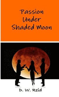 bokomslag Passion Under Shaded Moon