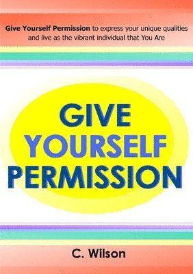 C. Wilson - Give Yourself Permission, Häftad