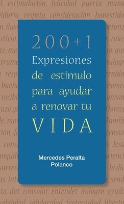 Mercedes Peralta Polanco - 200+1 Expresiones de estimulo para ayudar a renovar tu vida, Häftad