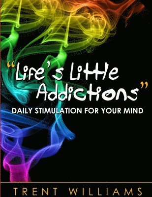 Trent Williams - Life's Little Addictions, Häftad