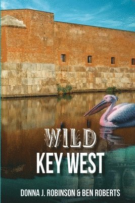 Donna J Robinson, Ben Roberts - Wild Key West, Häftad