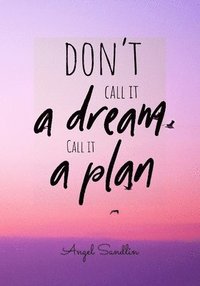 bokomslag "Don't Call It A Dream Call It A Plan"