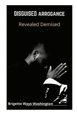 bokomslag Disguised Arrogance Revealed Demise