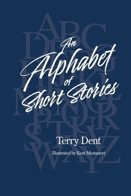 Terry Dent - Alphabet of Short Stories, Häftad
