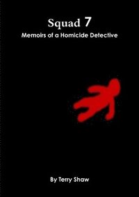 bokomslag Squad 7 : Memoirs of a Homicide Detective