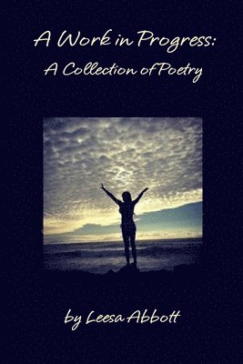 Leesa Abbott - Work in Progress: A Collection of Poetry, Häftad