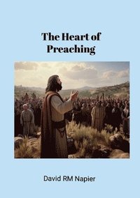bokomslag The Heart of Preaching