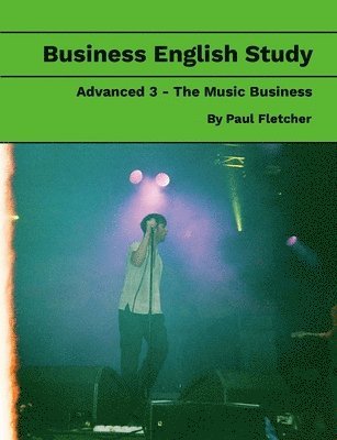 Paul Fletcher - Business English Study - Advanced 3 - The Music Business, Häftad