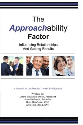 The Approachability Factor: Influencing Relationships and Getting Results 1
