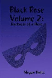 bokomslag Black Rose Volume 2: Darkness of a Hero