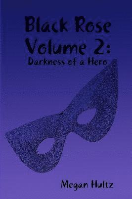 bokomslag Black Rose Volume 2: Darkness of a Hero