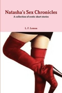 bokomslag Natasha's Sex Chronicles...a collection of erotic short stories