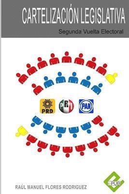 bokomslag La cartelizacion Legislativa Segunda Vuelta