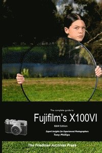 bokomslag Complete Guide to Fujifilm's X100VI (B&W Edition)