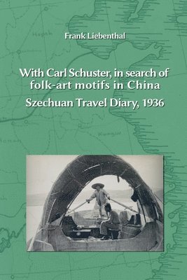 Frank Liebenthal - With Carl Schuster, in search of folk-art motifs in China, Häftad