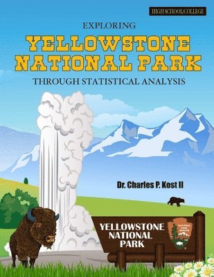 Charles P. Kost II, II Kost, Charles P. - Exploring Yellowstone National Park Through Statistical Analysis, Häftad