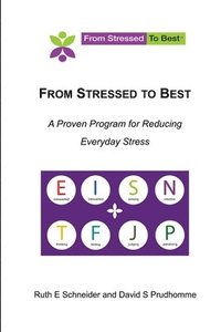 bokomslag From Stressed to Best -- A Proven Program for Reducing Everyday Stress