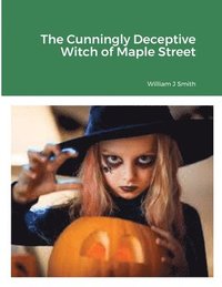 bokomslag Cunningly Deceptive Witch of Maple Street