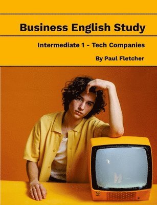 bokomslag Business English Study - Intermediate 1 - Tech Companies - Quattro