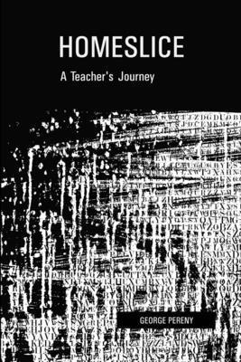 Homeslice: A Teacher's Journey 1