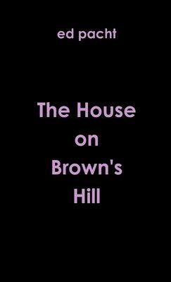 The House on Brown's Hill 1