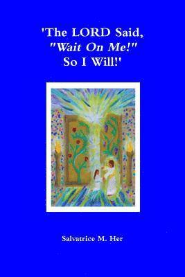 bokomslag 'The Lord Said, 'Wait on Me!" So I Will!'