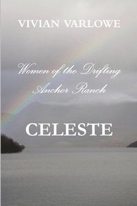 bokomslag Celeste, Women of the Drifting Anchor Ranch