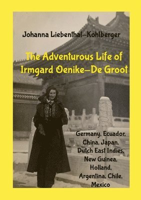The Adventurous Life of Irmgard Oenike-De Groot 1