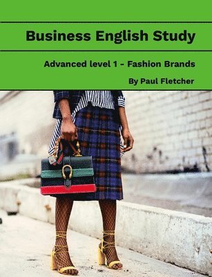 Paul Fletcher - Business English Study - Advanced 1 - Fashion Brands, Häftad