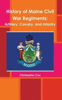 bokomslag History of Maine Civil War Regiments