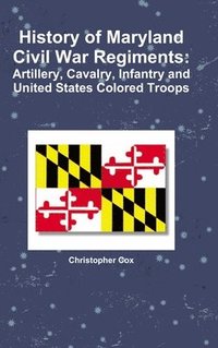 bokomslag History of Maryland Civil War Regiments