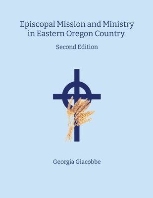 bokomslag Episcopal Mission and Ministry in Eastern Oregon Country 2nd Edition