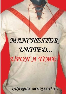 Manchester United... Upon A Time 1