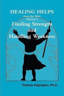 bokomslag HEALING HELPS from the Bible Volume 3 Finding Strength & Handling Weakness