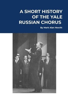 Mark Alan Hewitt, Harald Hille, W Lewis Johnson, W. Lewis Johnson - Short History of the Yale Russian Chorus, Häftad